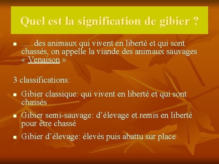 Quel est la signification de gibier ? n …. . des animaux qui vivent