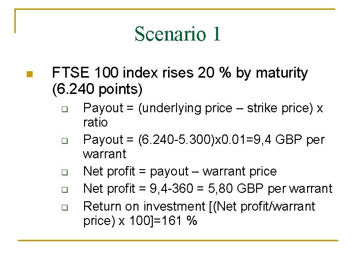 Scenario 1 n FTSE 100 index rises 20 % by maturity (6. 240 points)