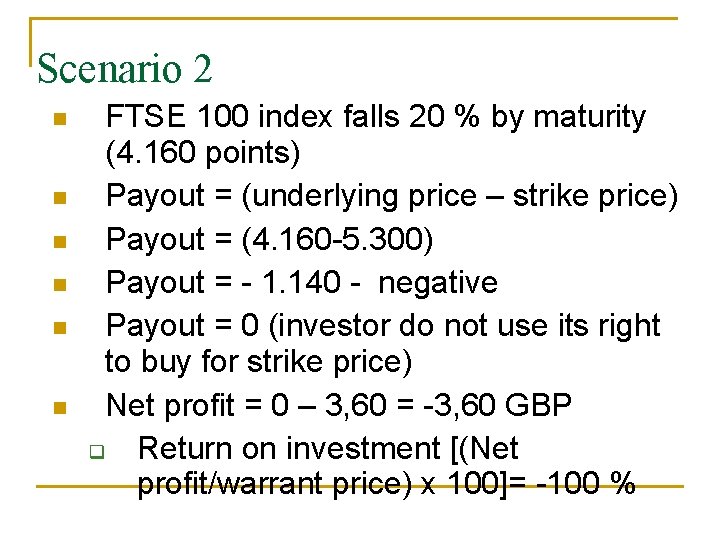 Scenario 2 n n n FTSE 100 index falls 20 % by maturity (4.