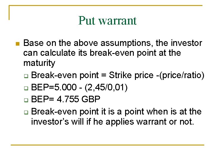 Put warrant n Base on the above assumptions, the investor can calculate its break-even