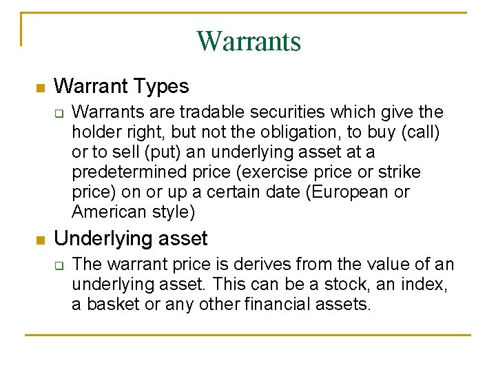 Warrants n Warrant Types q n Warrants are tradable securities which give the holder