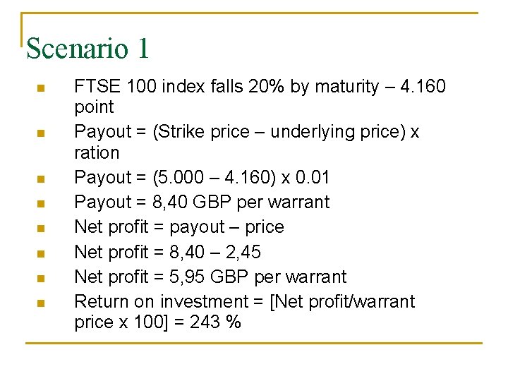 Scenario 1 n n n n FTSE 100 index falls 20% by maturity –