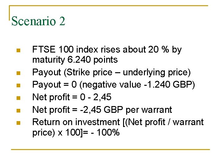 Scenario 2 n n n FTSE 100 index rises about 20 % by maturity