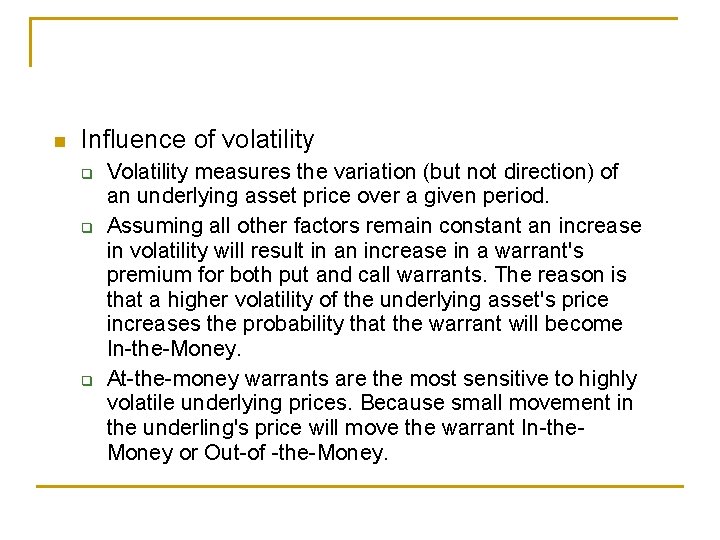 n Influence of volatility q q q Volatility measures the variation (but not direction)