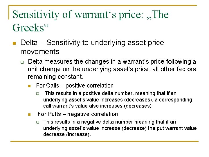 Sensitivity of warrant‘s price: „The Greeks“ n Delta – Sensitivity to underlying asset price