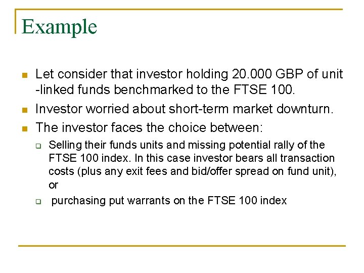 Example n n n Let consider that investor holding 20. 000 GBP of unit