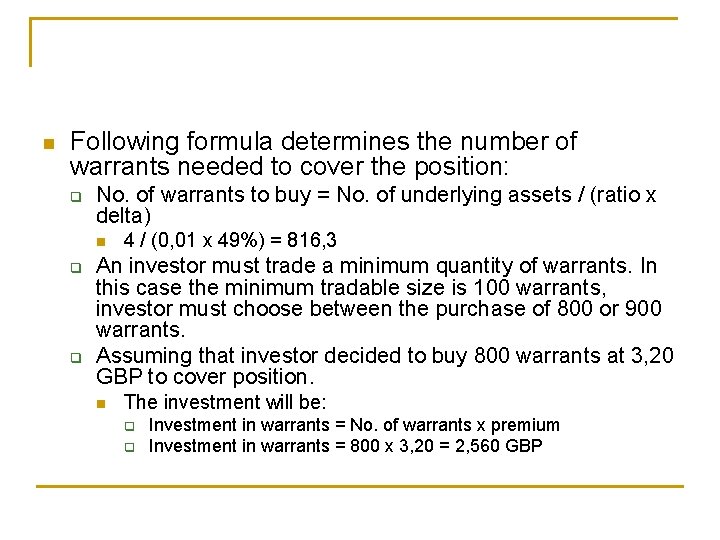 n Following formula determines the number of warrants needed to cover the position: q