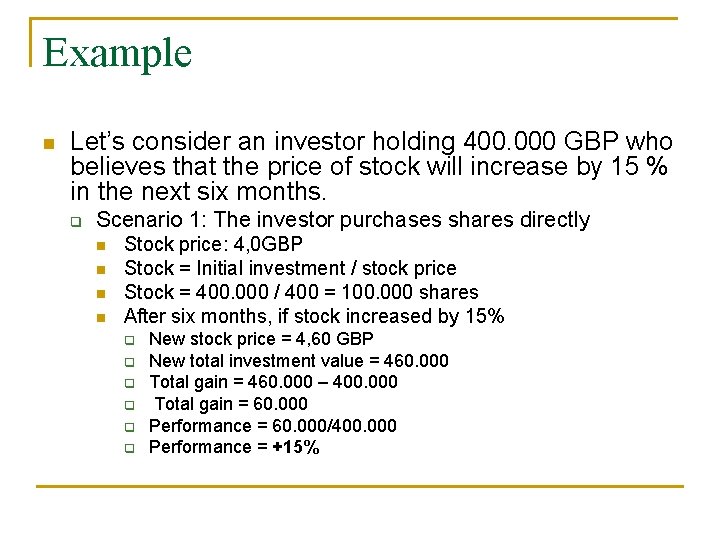 Example n Let’s consider an investor holding 400. 000 GBP who believes that the