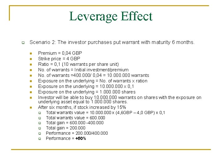 Leverage Effect q Scenario 2: The investor purchases put warrant with maturity 6 months.