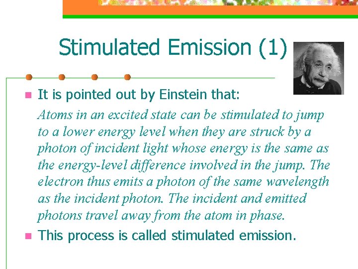 Stimulated Emission (1) n n It is pointed out by Einstein that: Atoms in