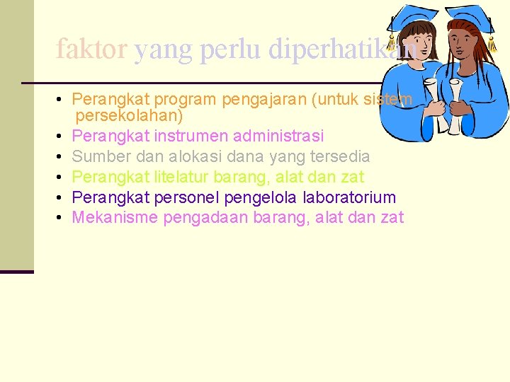 faktor yang perlu diperhatikan • Perangkat program pengajaran (untuk sistem persekolahan) • Perangkat instrumen