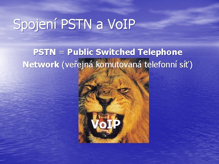 Spojení PSTN a Vo. IP PSTN = Public Switched Telephone Network (veřejná komutovaná telefonní