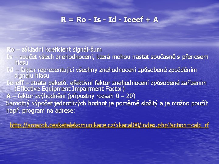 R = Ro - Is - Id - Ieeef + A Ro – základní