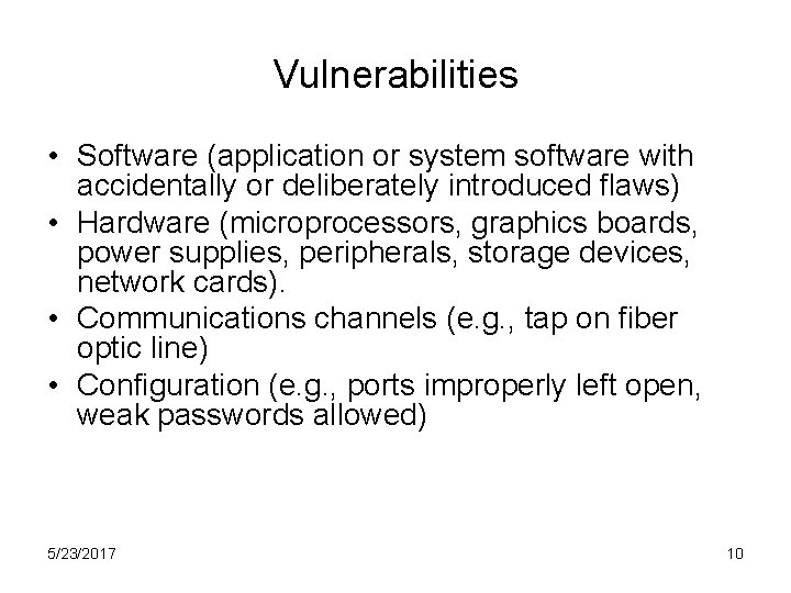 Vulnerabilities • Software (application or system software with accidentally or deliberately introduced flaws) •