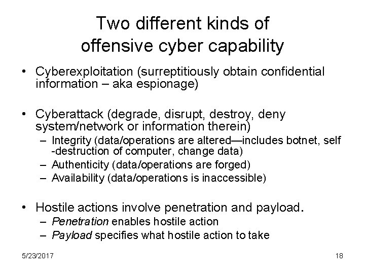 Two different kinds of offensive cyber capability • Cyberexploitation (surreptitiously obtain confidential information –