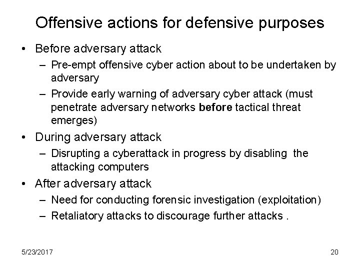 Offensive actions for defensive purposes • Before adversary attack – Pre-empt offensive cyber action