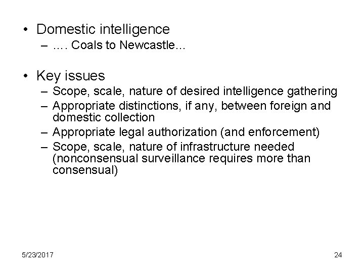  • Domestic intelligence – …. Coals to Newcastle… • Key issues – Scope,