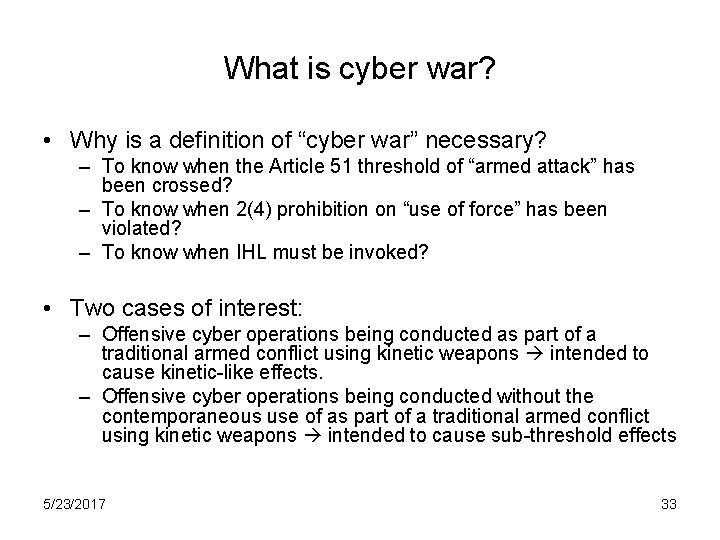 What is cyber war? • Why is a definition of “cyber war” necessary? –