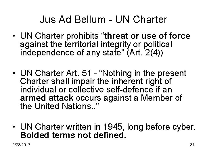 Jus Ad Bellum - UN Charter • UN Charter prohibits “threat or use of