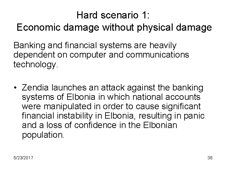Hard scenario 1: Economic damage without physical damage Banking and financial systems are heavily