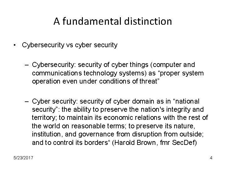 A fundamental distinction • Cybersecurity vs cyber security – Cybersecurity: security of cyber things