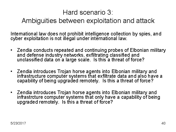 Hard scenario 3: Ambiguities between exploitation and attack International law does not prohibit intelligence