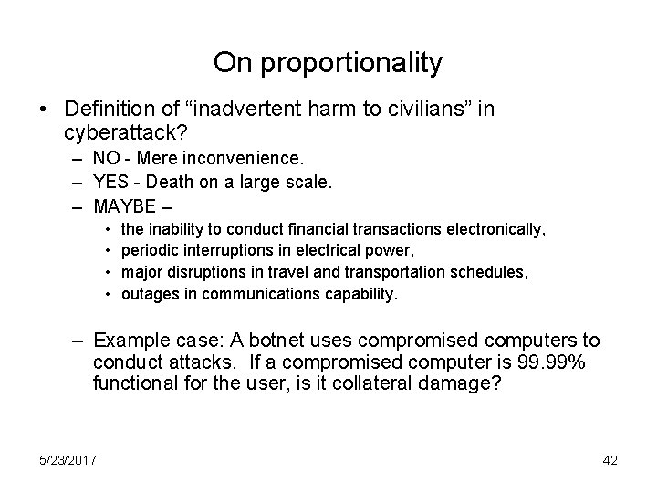On proportionality • Definition of “inadvertent harm to civilians” in cyberattack? – NO -