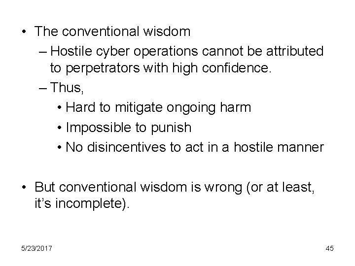  • The conventional wisdom – Hostile cyber operations cannot be attributed to perpetrators