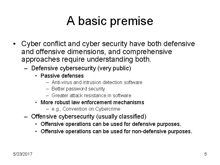 A basic premise • Cyber conflict and cyber security have both defensive and offensive