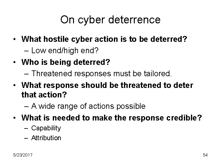 On cyber deterrence • What hostile cyber action is to be deterred? – Low