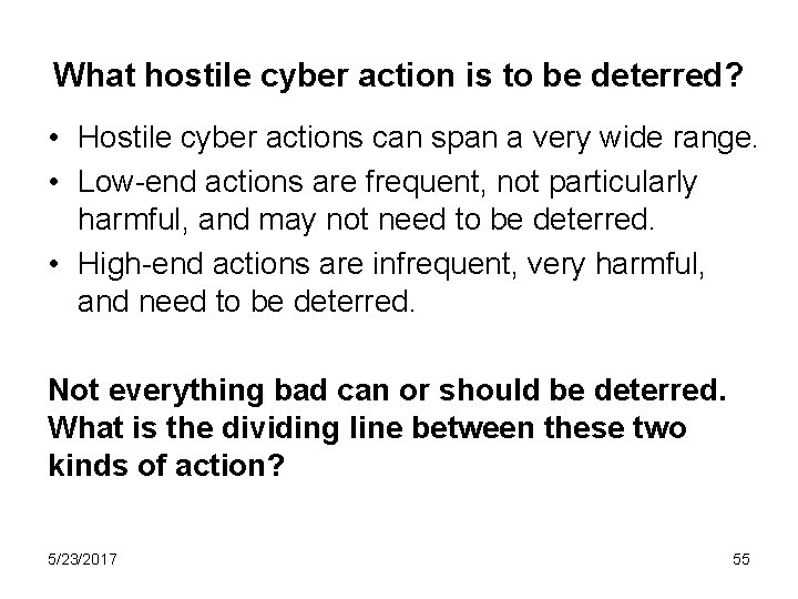 What hostile cyber action is to be deterred? • Hostile cyber actions can span