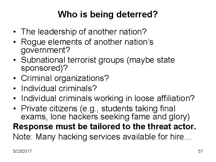 Who is being deterred? • The leadership of another nation? • Rogue elements of