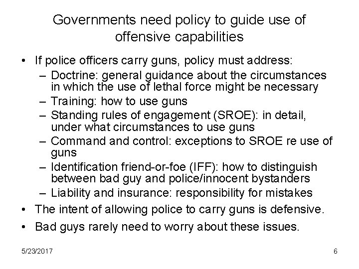 Governments need policy to guide use of offensive capabilities • If police officers carry