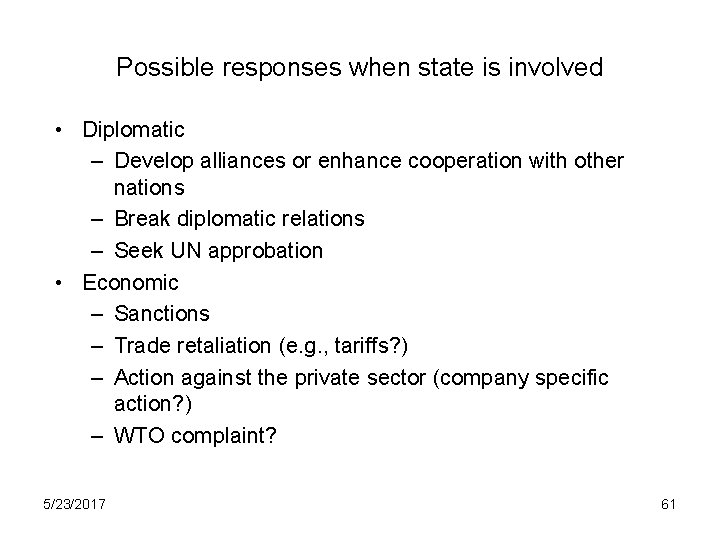 Possible responses when state is involved • Diplomatic – Develop alliances or enhance cooperation
