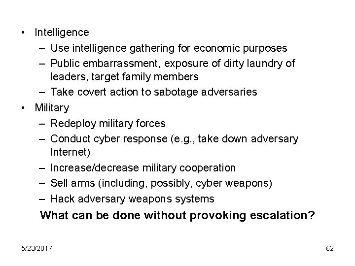  • Intelligence – Use intelligence gathering for economic purposes – Public embarrassment, exposure