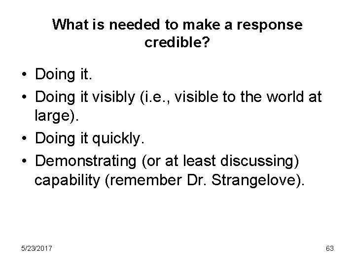 What is needed to make a response credible? • Doing it visibly (i. e.