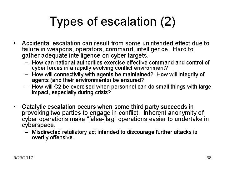 Types of escalation (2) • Accidental escalation can result from some unintended effect due
