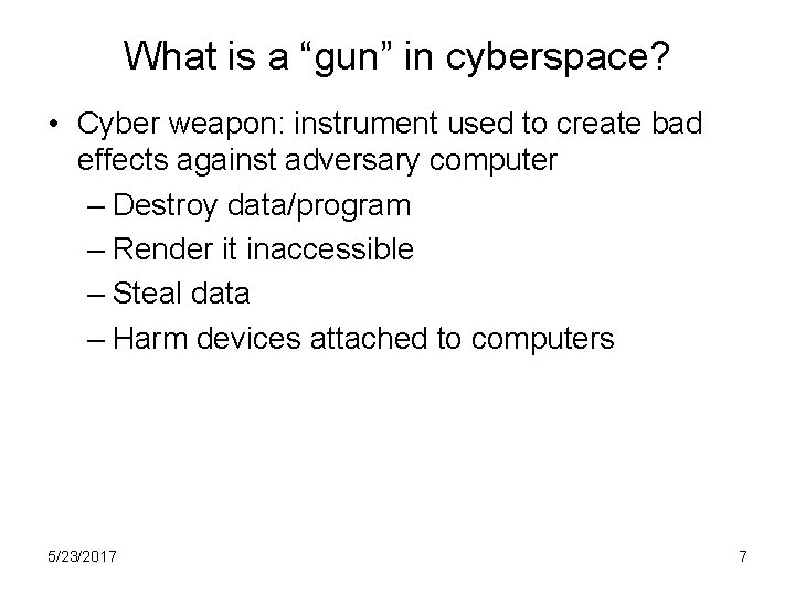 What is a “gun” in cyberspace? • Cyber weapon: instrument used to create bad