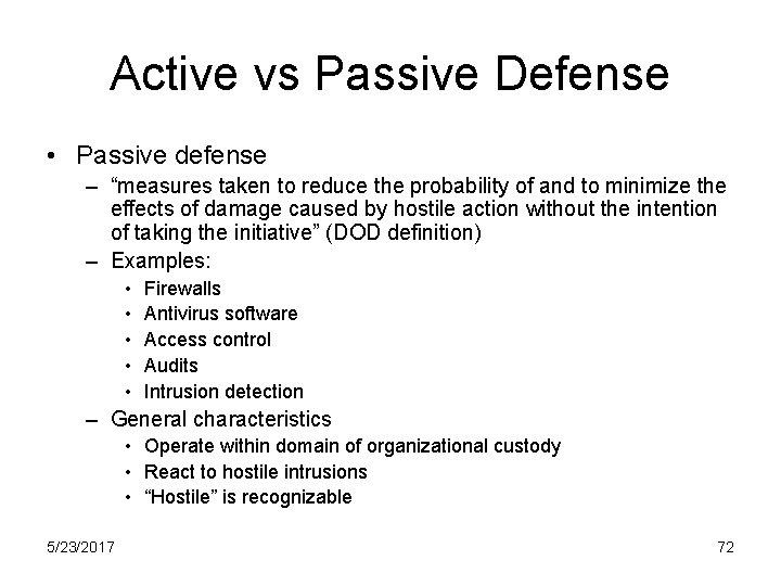 Active vs Passive Defense • Passive defense – “measures taken to reduce the probability