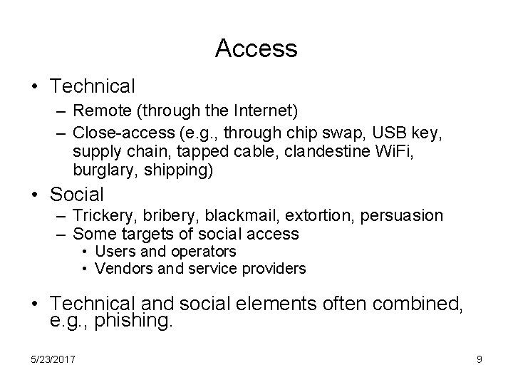 Access • Technical – Remote (through the Internet) – Close-access (e. g. , through