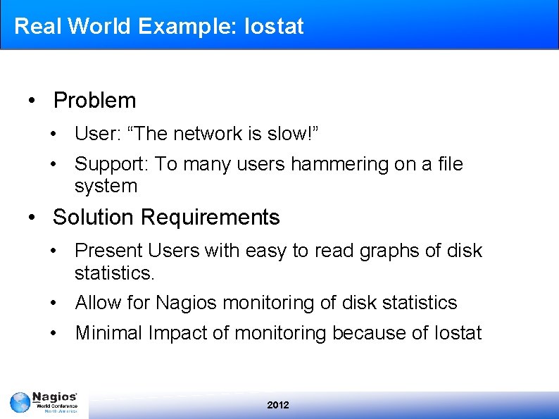 Real World Example: Iostat • Problem • User: “The network is slow!” • Support: