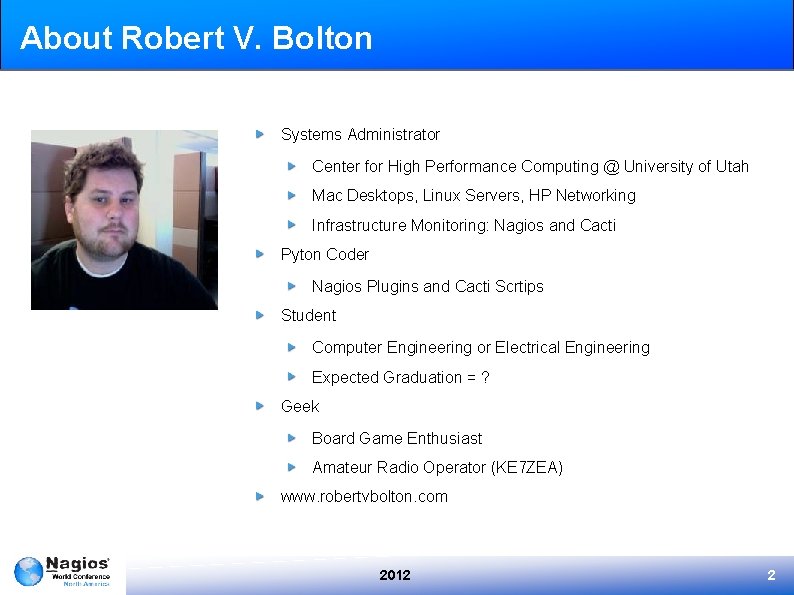 About Robert V. Bolton Systems Administrator Center for High Performance Computing @ University of