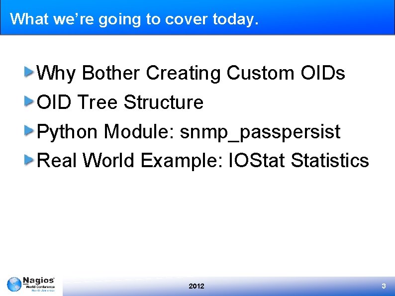 What we’re going to cover today. Why Bother Creating Custom OIDs OID Tree Structure