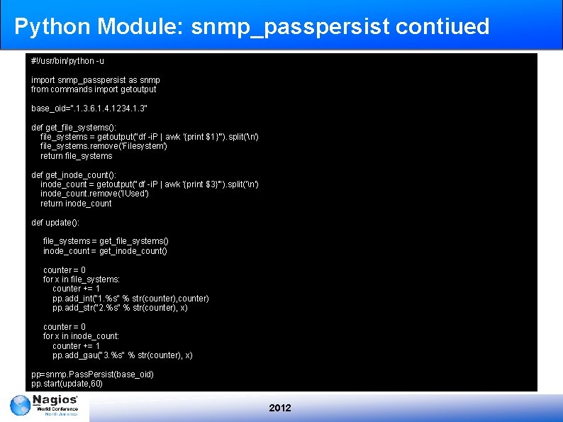 Python Module: snmp_passpersist contiued #!/usr/bin/python -u import snmp_passpersist as snmp from commands import getoutput