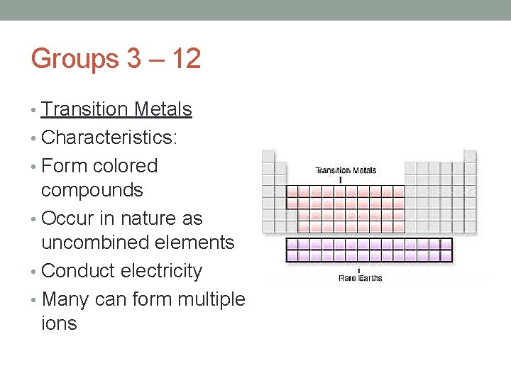 Groups 3 – 12 • Transition Metals • Characteristics: • Form colored compounds •