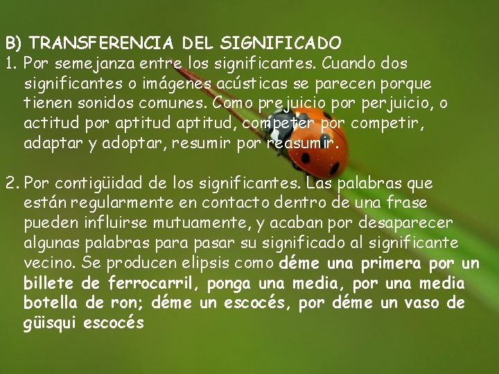 B) TRANSFERENCIA DEL SIGNIFICADO 1. Por semejanza entre los significantes. Cuando dos significantes o