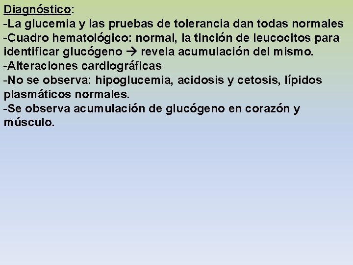 Diagnóstico: -La glucemia y las pruebas de tolerancia dan todas normales -Cuadro hematológico: normal,