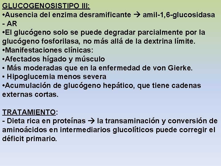 GLUCOGENOSISTIPO III: • Ausencia del enzima desramificante amil-1, 6 -glucosidasa - AR • El