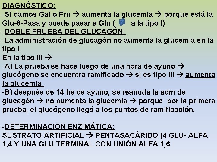 DIAGNÓSTICO: -Si damos Gal o Fru aumenta la glucemia porque está la Glu-6 -Pasa