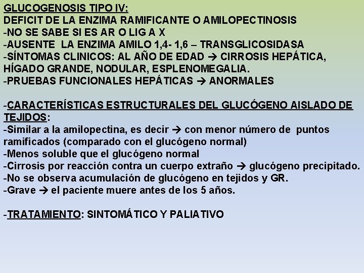 GLUCOGENOSIS TIPO IV: DEFICIT DE LA ENZIMA RAMIFICANTE O AMILOPECTINOSIS -NO SE SABE SI